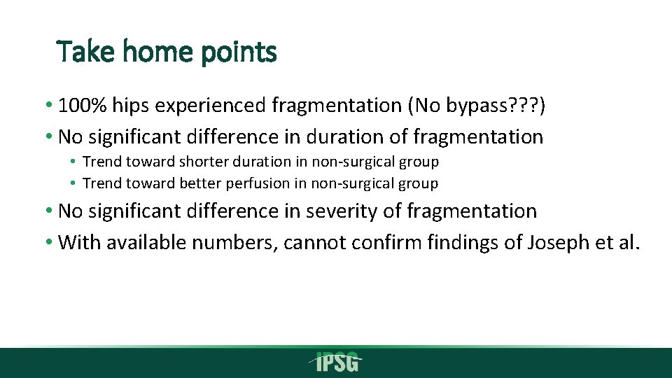 Take home points • 100% hips experienced fragmentation (No bypass? ? ? ) •