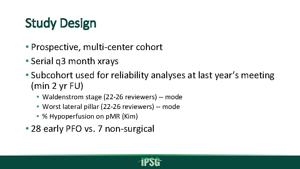 Study Design • Prospective, multi-center cohort • Serial q 3 month xrays • Subcohort