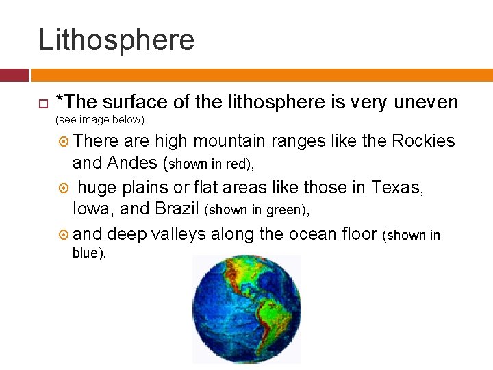 Lithosphere *The surface of the lithosphere is very uneven (see image below). There are