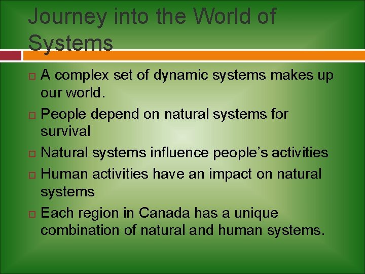 Journey into the World of Systems A complex set of dynamic systems makes up
