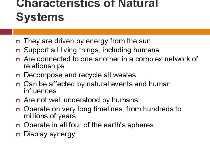 Characteristics of Natural Systems They are driven by energy from the sun Support all