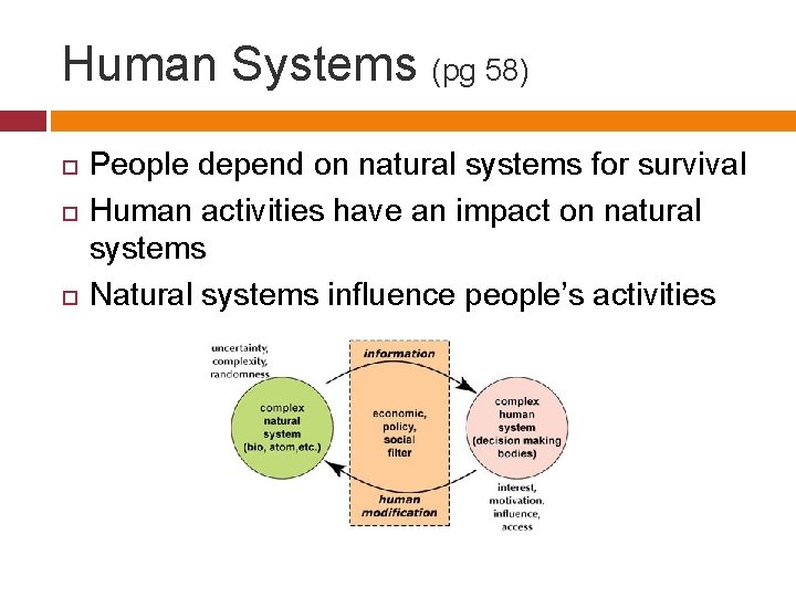 Human Systems (pg 58) People depend on natural systems for survival Human activities have