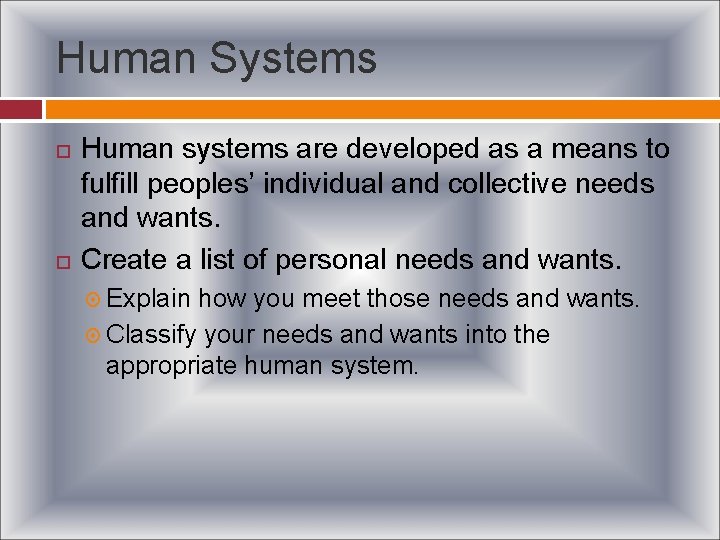 Human Systems Human systems are developed as a means to fulfill peoples’ individual and