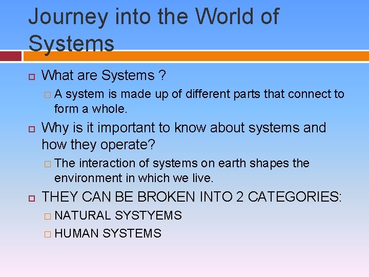 Journey into the World of Systems What are Systems ? �A system is made
