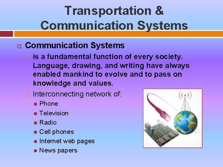 Transportation & Communication Systems � is a fundamental function of every society. Language, drawing,