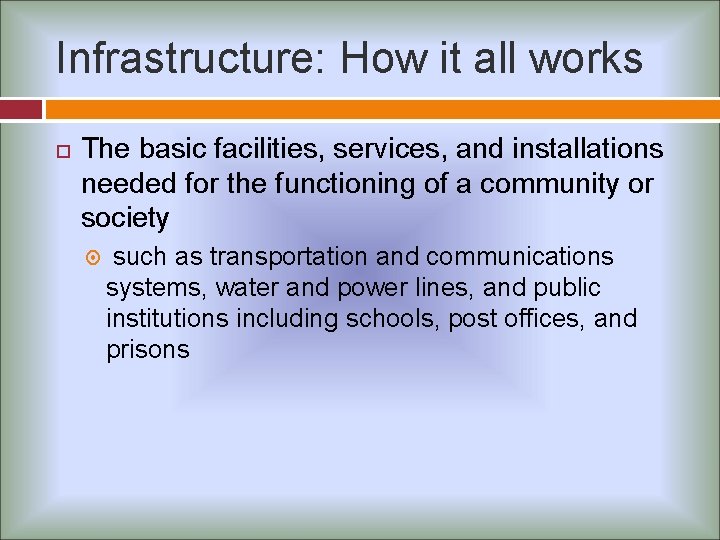 Infrastructure: How it all works The basic facilities, services, and installations needed for the