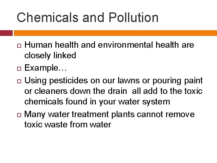 Chemicals and Pollution Human health and environmental health are closely linked Example… Using pesticides