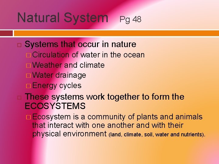 Natural System Pg 48 Systems that occur in nature � Circulation of water in