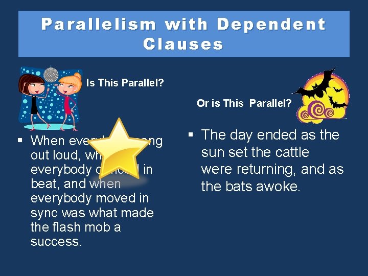 Parallelism with Dependent Clauses Is This Parallel? Or is This Parallel? § When everybody