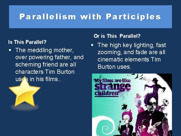Parallelism with Participles Or is This Parallel? Is This Parallel? § The meddling mother,