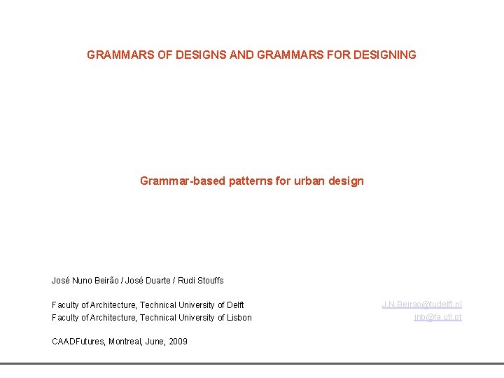 GRAMMARS OF DESIGNS AND GRAMMARS FOR DESIGNING Grammar-based patterns for urban design José Nuno