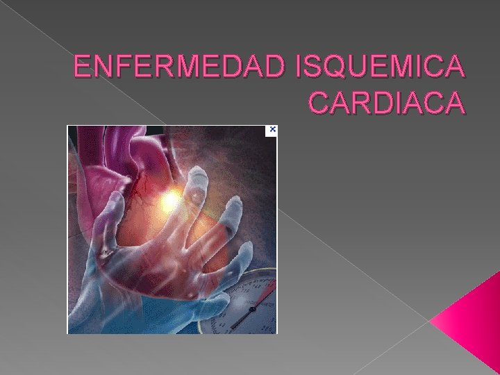 ENFERMEDAD ISQUEMICA CARDIACA 