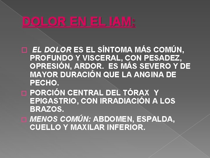 DOLOR EN EL IAM: � EL DOLOR ES EL SÍNTOMA MÁS COMÚN, PROFUNDO Y