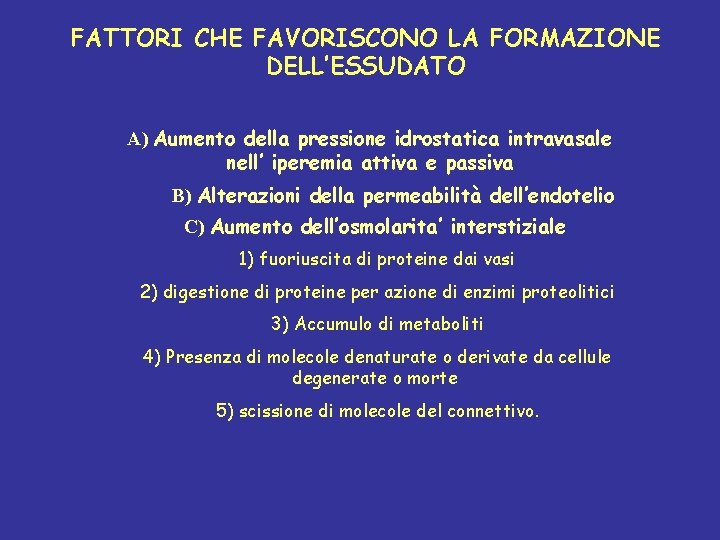 FATTORI CHE FAVORISCONO LA FORMAZIONE DELL’ESSUDATO A) Aumento della pressione idrostatica intravasale nell’ iperemia