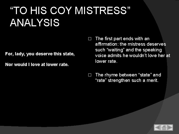 “TO HIS COY MISTRESS” ANALYSIS � The first part ends with an affirmation: the