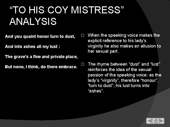 “TO HIS COY MISTRESS” ANALYSIS And you quaint honor turn to dust, � When