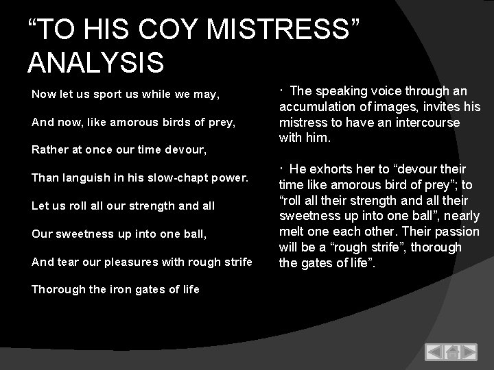 “TO HIS COY MISTRESS” ANALYSIS Now let us sport us while we may, And