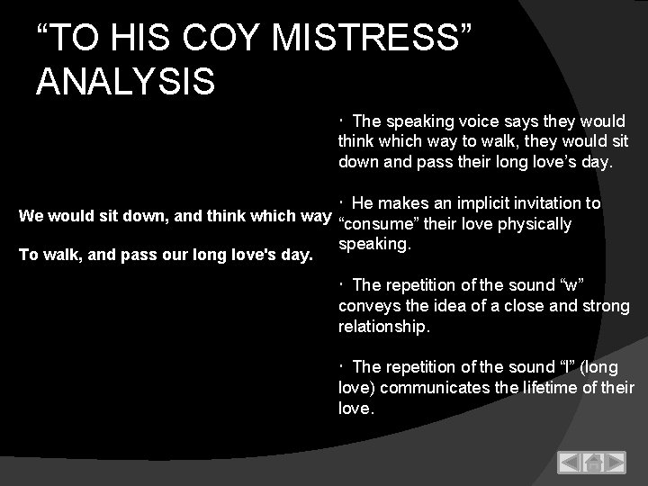 “TO HIS COY MISTRESS” ANALYSIS The speaking voice says they would think which way