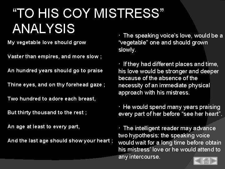 “TO HIS COY MISTRESS” ANALYSIS The speaking voice’s love, would be a My vegetable