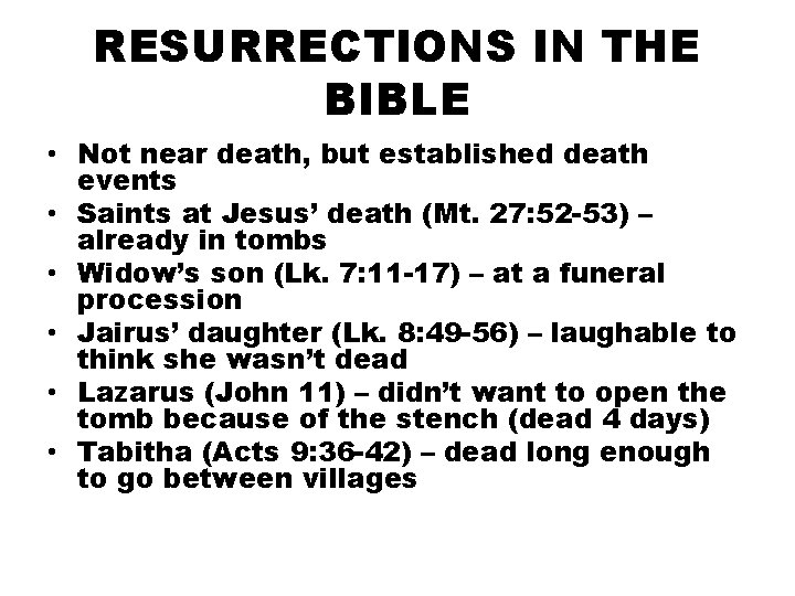 RESURRECTIONS IN THE BIBLE • Not near death, but established death events • Saints