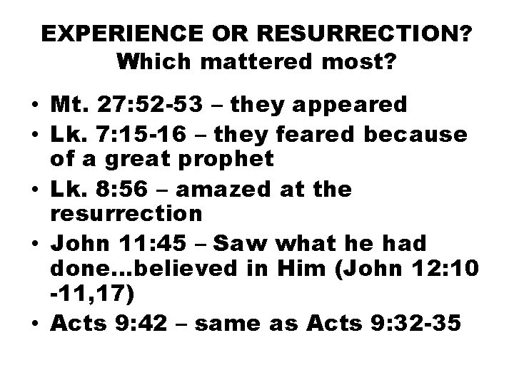 EXPERIENCE OR RESURRECTION? Which mattered most? • Mt. 27: 52 -53 – they appeared