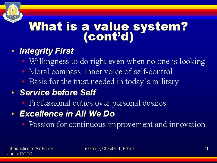 What is a value system? (cont’d) • Integrity First • Willingness to do right