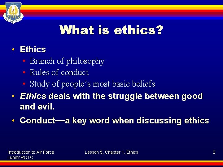 What is ethics? • Ethics • Branch of philosophy • Rules of conduct •