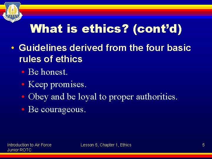 What is ethics? (cont’d) • Guidelines derived from the four basic rules of ethics