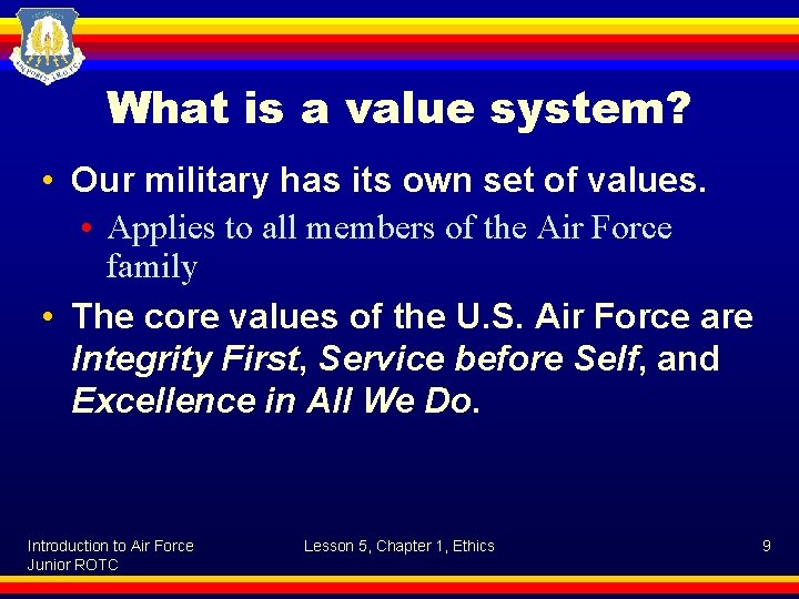 What is a value system? • Our military has its own set of values.