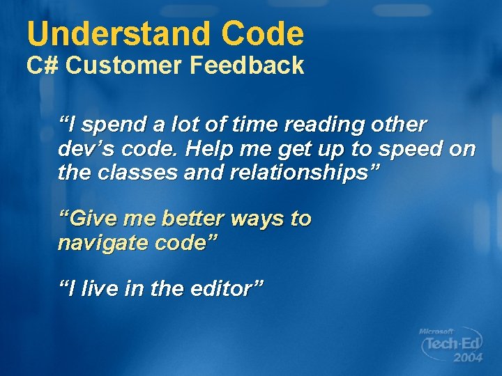 Understand Code C# Customer Feedback “I spend a lot of time reading other dev’s