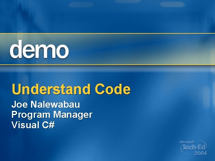 Understand Code Joe Nalewabau Program Manager Visual C# 