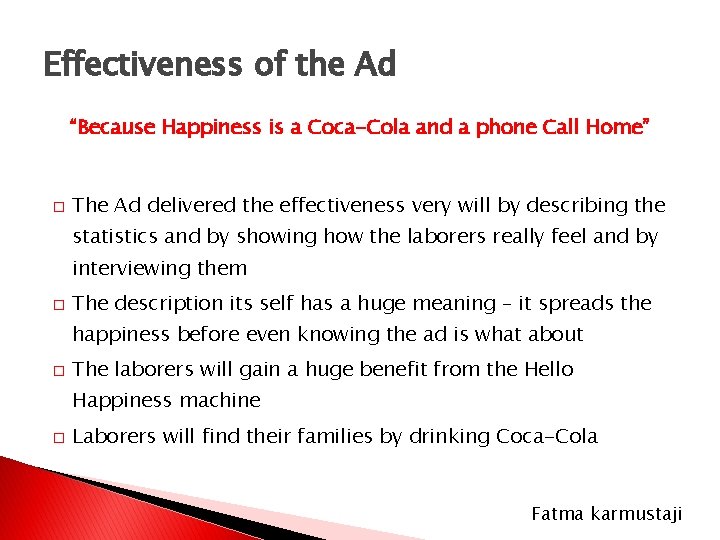 Effectiveness of the Ad “Because Happiness is a Coca-Cola and a phone Call Home”