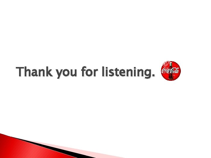 Thank you for listening. 