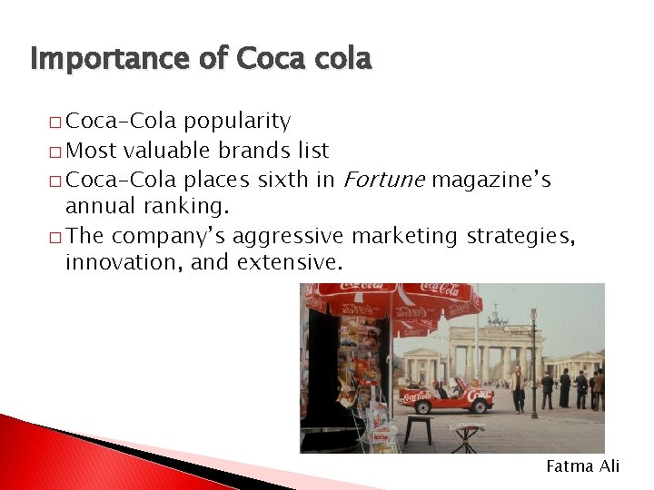 Importance of Coca cola � Coca-Cola popularity � Most valuable brands list � Coca-Cola