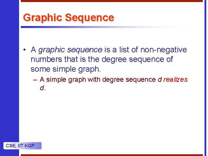 Graphic Sequence • A graphic sequence is a list of non-negative numbers that is
