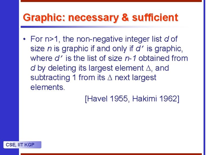 Graphic: necessary & sufficient • For n>1, the non-negative integer list d of size
