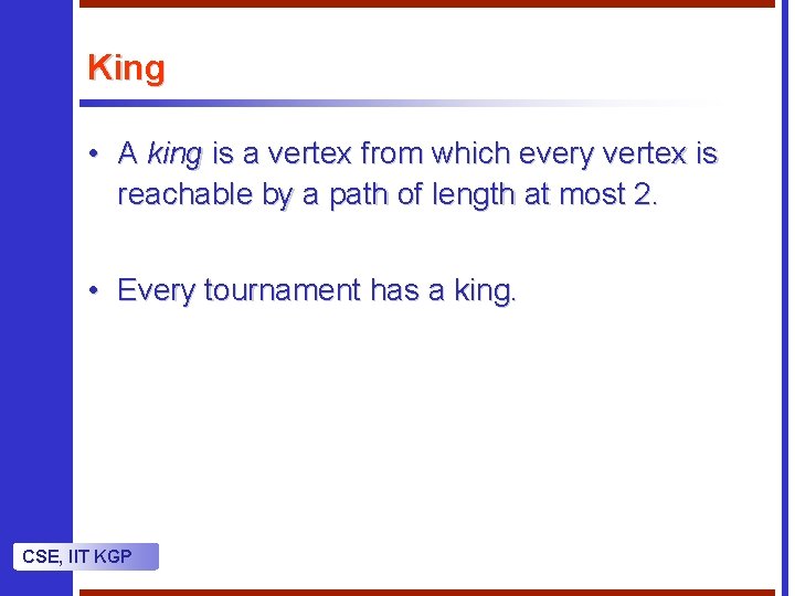 King • A king is a vertex from which every vertex is reachable by