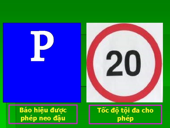 P Báo hiệu được phép neo đậu Tốc độ tội đa cho phép 