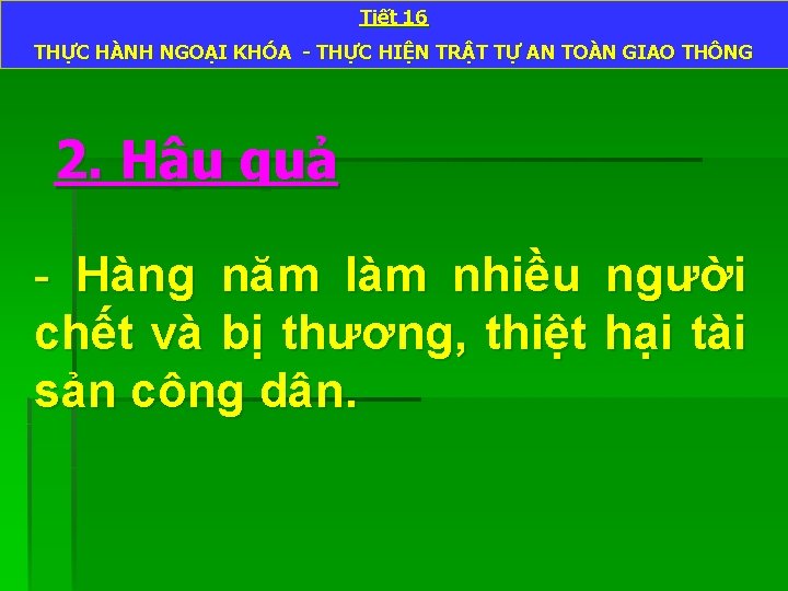 Tiết 16 THỰC HÀNH NGOẠI KHÓA - THỰC HIỆN TRẬT TỰ AN TOÀN GIAO