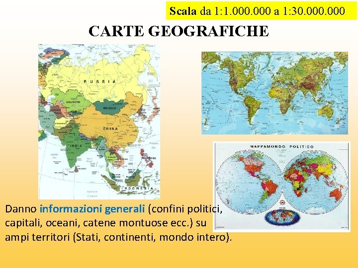 Scala da 1: 1. 000 a 1: 30. 000 CARTE GEOGRAFICHE Danno informazioni generali