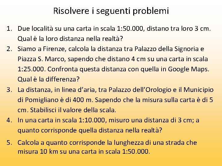 Risolvere i seguenti problemi 1. Due località su una carta in scala 1: 50.