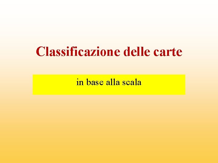 Classificazione delle carte in base alla scala 