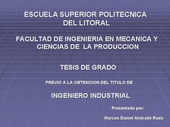 ESCUELA SUPERIOR POLITECNICA DEL LITORAL FACULTAD DE INGENIERIA EN MECANICA Y CIENCIAS DE LA