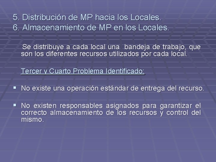 5. Distribución de MP hacia los Locales. 6. Almacenamiento de MP en los Locales.