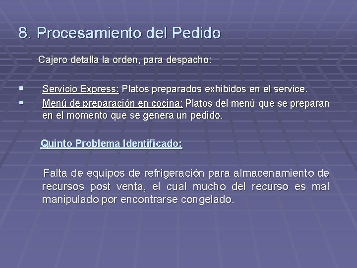 8. Procesamiento del Pedido Cajero detalla la orden, para despacho: § § Servicio Express: