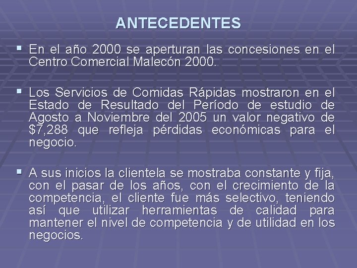 ANTECEDENTES § En el año 2000 se aperturan las concesiones en el Centro Comercial