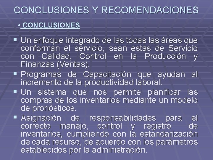 CONCLUSIONES Y RECOMENDACIONES • CONCLUSIONES § Un enfoque integrado de las todas las áreas