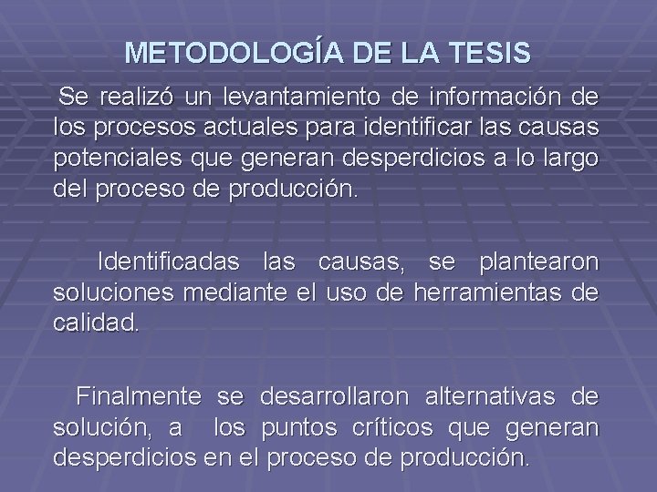 METODOLOGÍA DE LA TESIS Se realizó un levantamiento de información de los procesos actuales