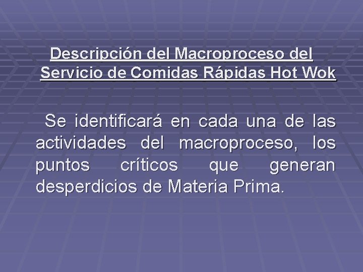 Descripción del Macroproceso del Servicio de Comidas Rápidas Hot Wok Se identificará en cada