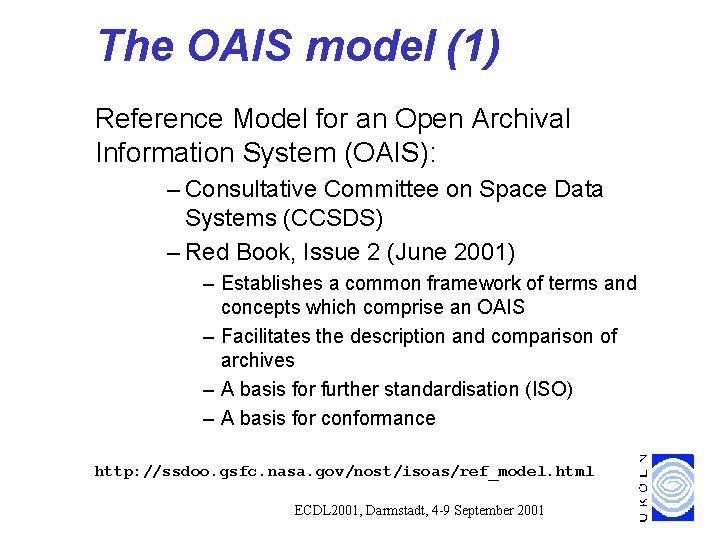 The OAIS model (1) Reference Model for an Open Archival Information System (OAIS): – The OAIS model (1) Reference Model for an Open Archival Information System (OAIS): –